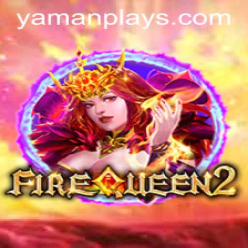 Exploring the Exciting World of FireQueen2 and the Influence of YAMANPLAY