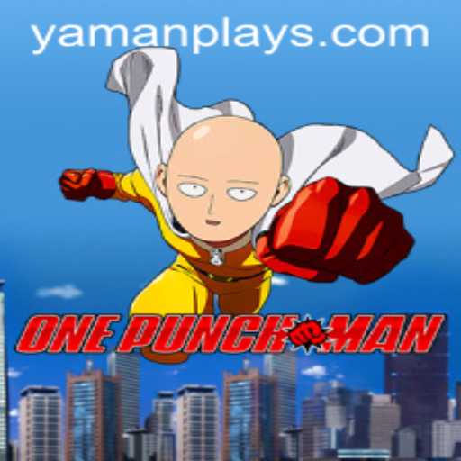 OnePunchMan: The Ultimate Gaming Experience with YAMANPLAY